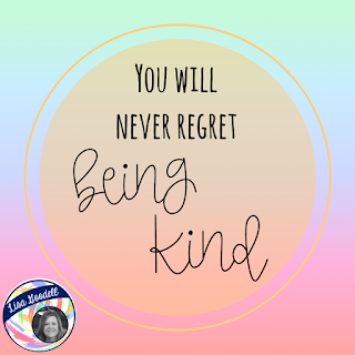 You will never regret being kind.