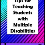 Tips for Teaching Students with Multiple Disabilities